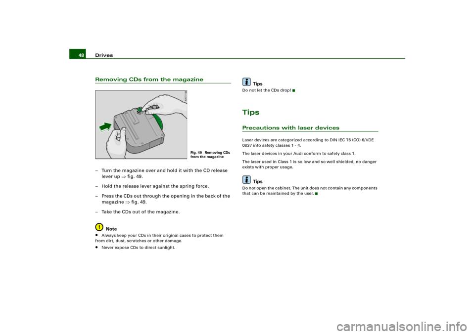 AUDI A4 2006 B7 / 3.G RNS_E Navigation System Manual Drives 48Removing CDs from the magazine– Turn the magazine over and hold it with the CD release 
lever up fig.49.
– Hold the release lever against the spring force.
– Press the C Ds o ut throug