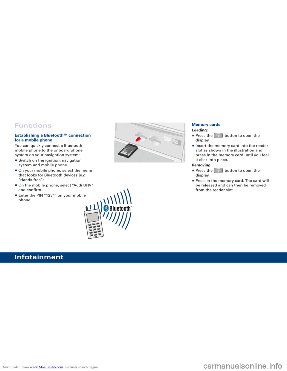 AUDI A3 2007 8P / 2.G Quick Reference Guide Downloaded from www.Manualslib.com manuals search engine Functions
Establishing a BluetoothTMconnection
for a mobile phone
You can quickly connect a Bluetooth 
mobile phone to the onboard phone 
syste
