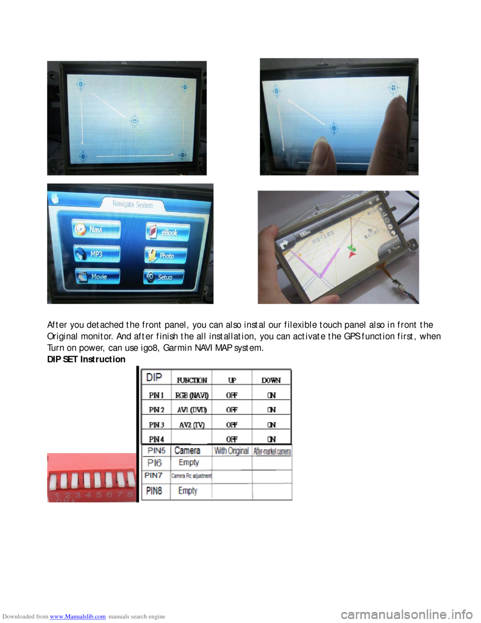 AUDI A4 2008 B8 / 4.G Navigation System Instalation Manual Downloaded from www.Manualslib.com manuals search engine 
             
            
 
After you detached the front panel, you can also instal our filexible touch panel also in front the   
Original m