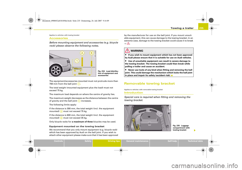 AUDI A4 2008 B8 / 4.G Owners Manual Towing a trailer235
Controls
Safety
Driving tips
General maintenance
Self-help
Technical data
Applies to vehicles: with towing bracketAccessories
Before mounting equipment and accessories (e.g. bicycl