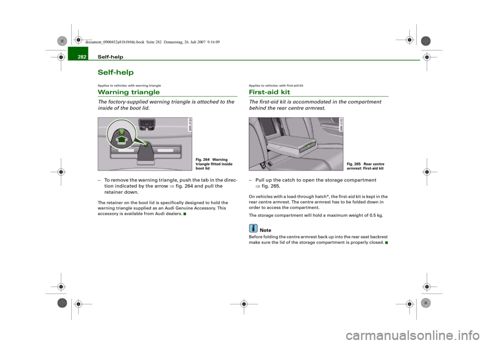 AUDI A4 2008 B8 / 4.G Owners Manual Self-help 282Self-helpApplies to vehicles: with warning triangleWarning triangleThe factory-supplied warning triangle is attached to the
inside of the boot lid.– To remove the warning triangle, pus AUDI A4 2008 B8 / 4.G Owners Manual Self-help 282Self-helpApplies to vehicles: with warning triangleWarning triangleThe factory-supplied warning triangle is attached to the
inside of the boot lid.– To remove the warning triangle, pus