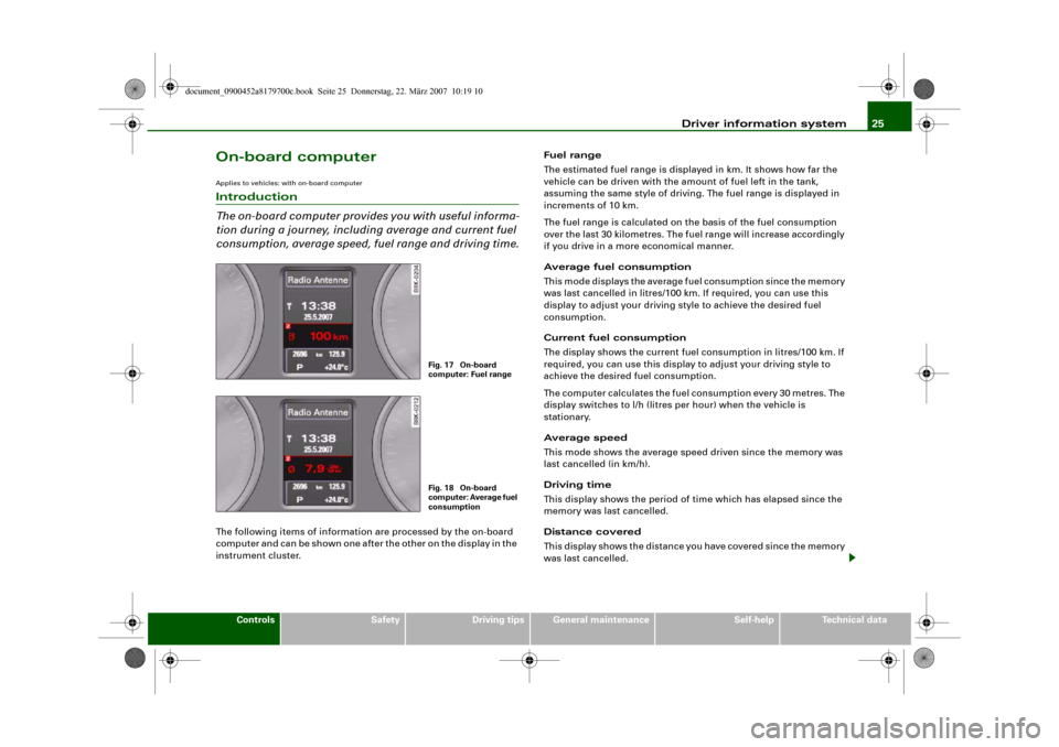 AUDI A5 2008 8T / 1.G Owners Manual Driver information system25
Controls
Safety
Driving tips
General maintenance
Self-help
Technical data
On-board computerApplies to vehicles: with on-board computerIntroduction
The on-board computer pro