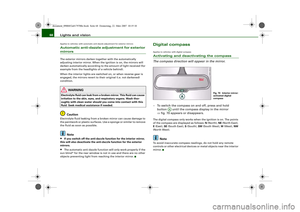 AUDI A5 2008 8T / 1.G Owners Manual Lights and vision 68Applies to vehicles: with automatic anti-dazzle adjustment for exterior mirrorsAutomatic anti-dazzle adjustment for exterior mirrorsThe exterior mirrors darken together with the au