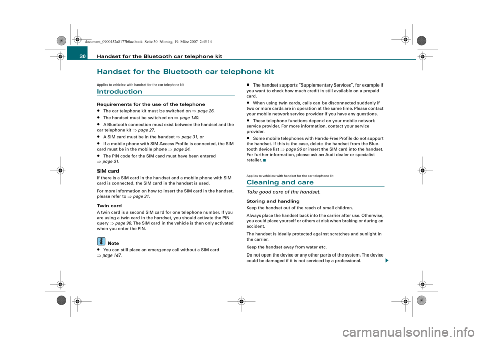 AUDI R8 2008 1.G Infotainment MMI Operating Manual Handset for the Bluetooth car telephone kit 30
Handset for the Bluetooth car telephone kit
Applies to vehicles: with handset for the car telephone kit
Introduction
Requirements for the use of the tele
