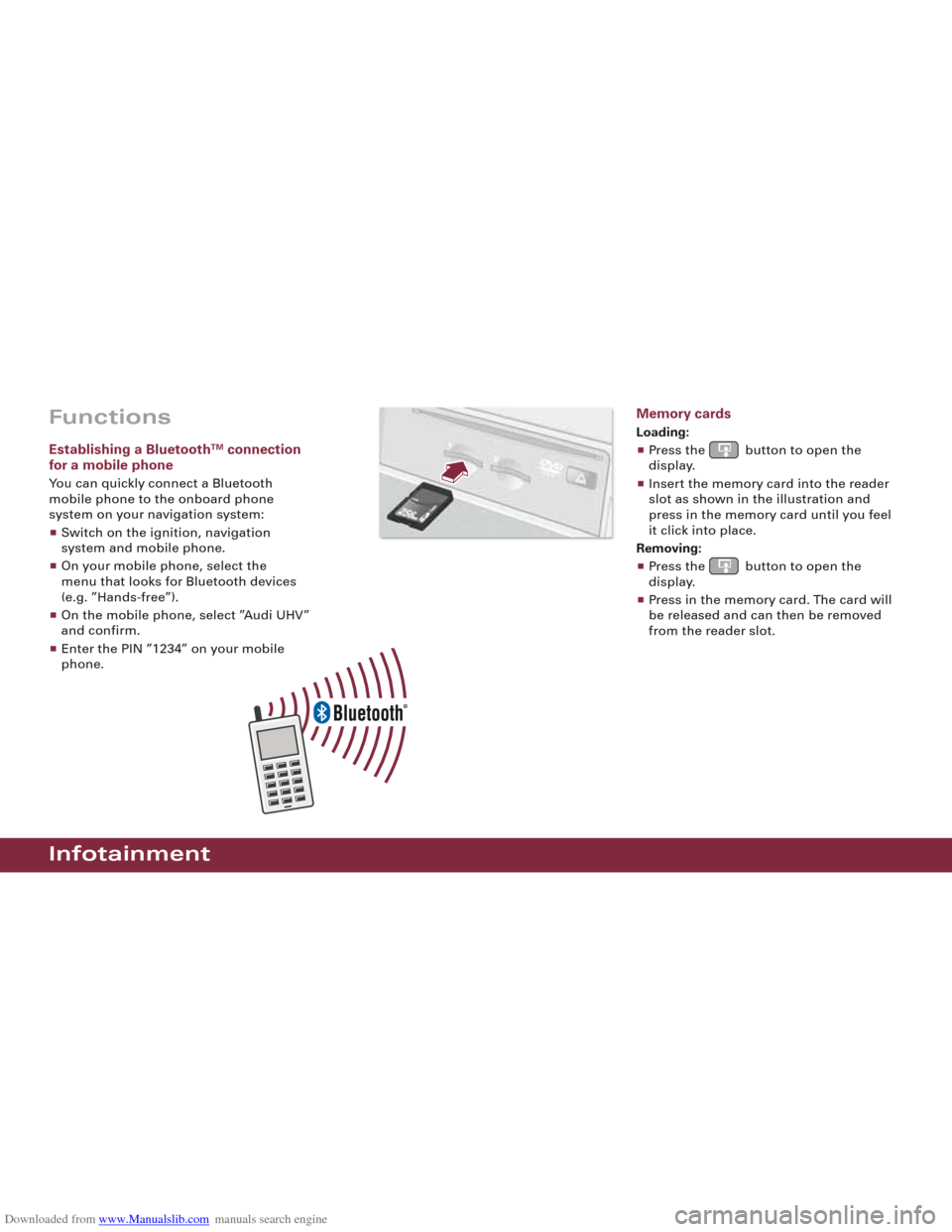 AUDI R8 2008 1.G Quick Reference Guide Downloaded from www.Manualslib.com manuals search engine Functions
Establishing a BluetoothTMconnection
for a mobile phone
You can quickly connect a Bluetooth 
mobile phone to the onboard phone 
syste