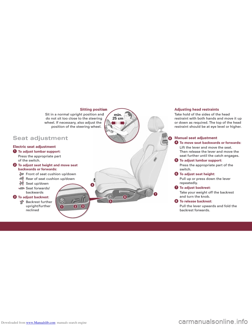 AUDI R8 2008 1.G Quick Reference Guide Downloaded from www.Manualslib.com manuals search engine 8
76
4
123
5
Manual seat adjustment
To move seat backwards or forwards:
Lift the lever and move the seat.
Then relea
se the lever and move the AUDI R8 2008 1.G Quick Reference Guide Downloaded from www.Manualslib.com manuals search engine 8
76
4
123
5
Manual seat adjustment
To move seat backwards or forwards:
Lift the lever and move the seat.
Then relea
se the lever and move the