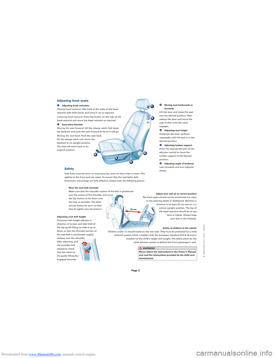 AUDI S3 2008 8P / 2.G Quick Reference Guide Downloaded from www.Manualslib.com manuals search engine Page 2
1
2
36
5
4
Adjusting seat belt height
Compress belt height adjuster in
direction of arrows and take hold of
the top guide fitting to sli