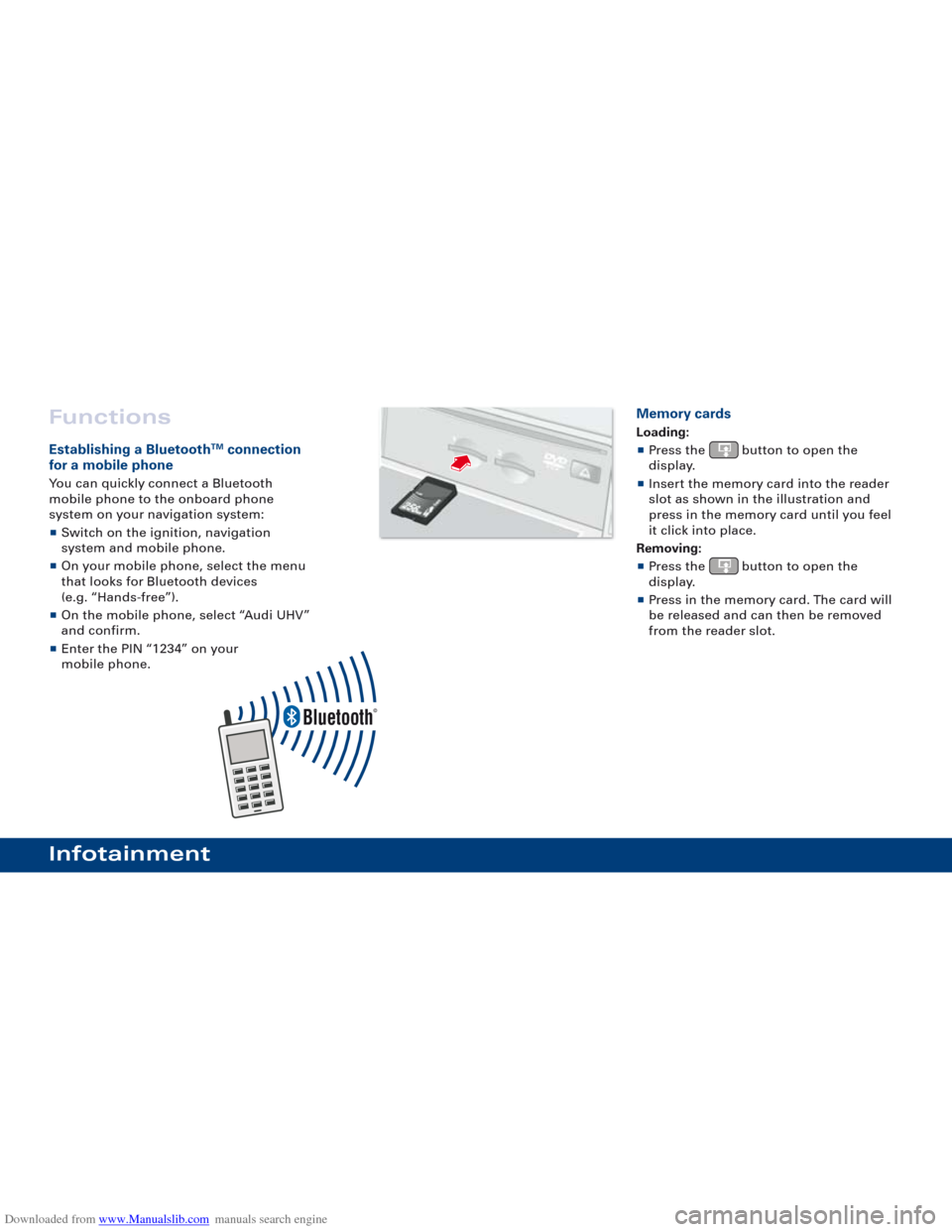 AUDI TT 2010 8J / 2.G Quick Reference Guide Downloaded from www.Manualslib.com manuals search engine Functions
Establishing a BluetoothTMconnection
for a mobile phone
You can quickly connect a Bluetooth 
mobile phone to the onboard phone 
syste