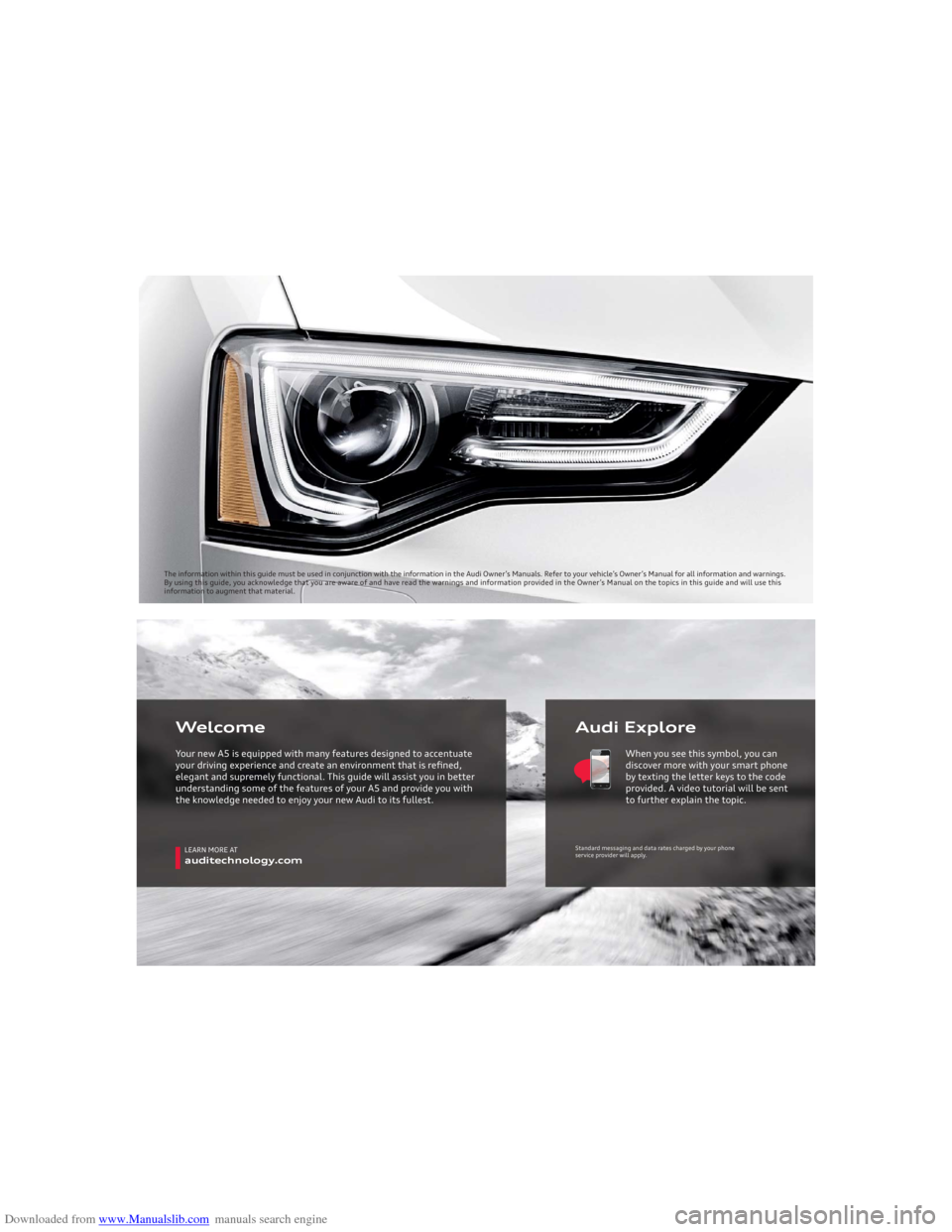 AUDI A5 2013 8T / 1.G Getting To Know Downloaded from www.Manualslib.com manuals search engine The information within this guide must be used in conjunction with the information in the Audi Owner’s Manuals. Refer to your vehicle’s Own AUDI A5 2013 8T / 1.G Getting To Know Downloaded from www.Manualslib.com manuals search engine The information within this guide must be used in conjunction with the information in the Audi Owner’s Manuals. Refer to your vehicle’s Own