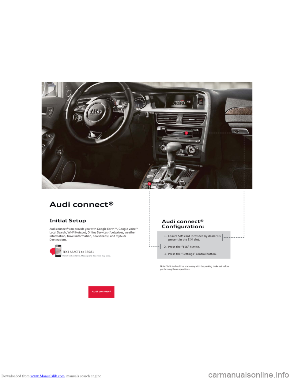 AUDI A5 2013 8T / 1.G Getting To Know Downloaded from www.Manualslib.com manuals search engine Audi connect® can provide you with Google Earth™, Google Voice™ 
Local Search, Wi-Fi Hotspot, Online Services (fuel prices, weather 
infor