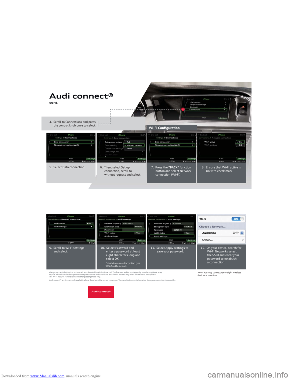 AUDI A5 2013 8T / 1.G Getting To Know Downloaded from www.Manualslib.com manuals search engine Audi connect®
cont.4. Scroll to Connections and press
the control knob once to select.
Wi-Fi Configuration
5. Select Data connecti AUDI A5 2013 8T / 1.G Getting To Know Downloaded from www.Manualslib.com manuals search engine Audi connect®
cont.4. Scroll to Connections and press
the control knob once to select.
Wi-Fi Configuration
5. Select Data connecti