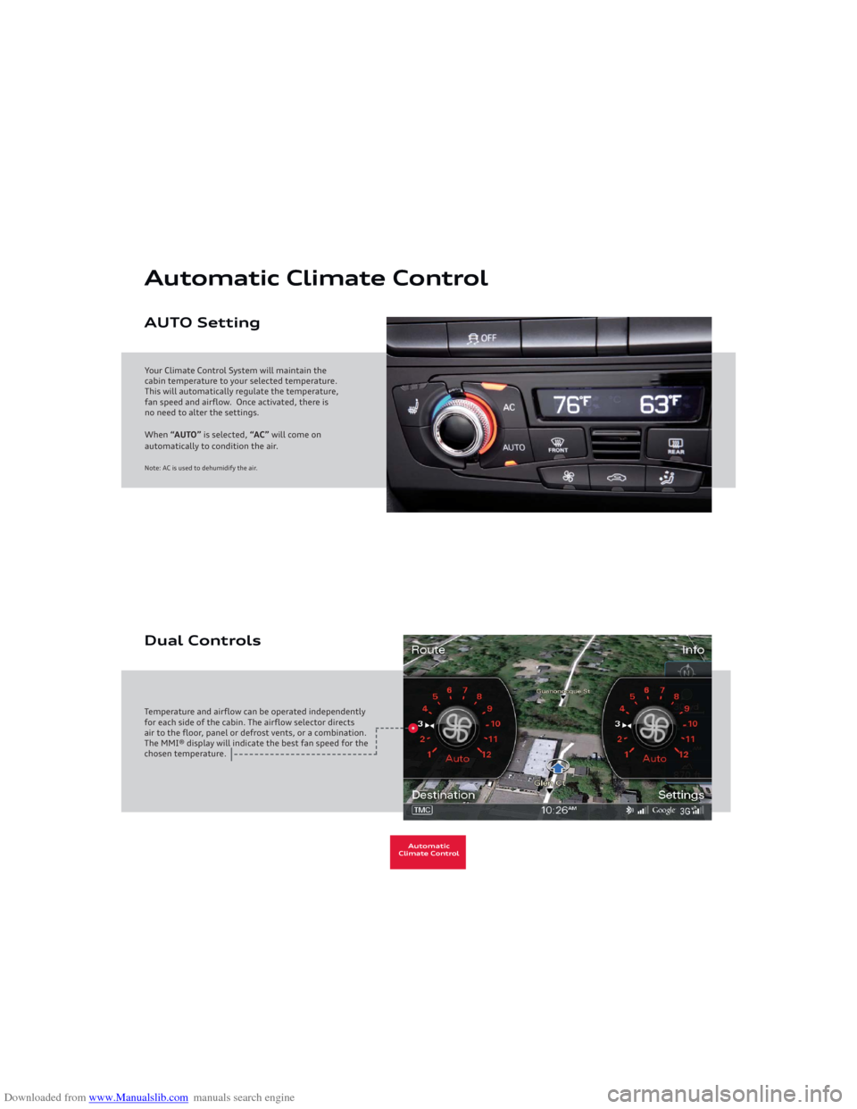 AUDI A5 2013 8T / 1.G Getting To Know Downloaded from www.Manualslib.com manuals search engine Your Climate Control System will maintain the 
cabin temperature to your selected temperature.
This will automatically regulate the temperature