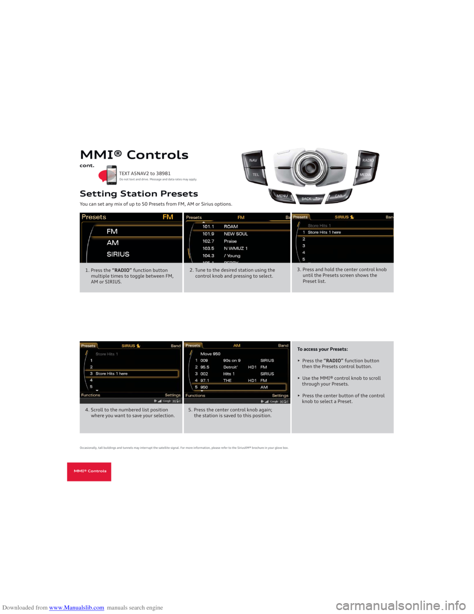 AUDI A5 2013 8T / 1.G Getting To Know Downloaded from www.Manualslib.com manuals search engine You can set any mix of up to 50 Presets from FM, AM or Sirius options. Setting Station Presets
Do not text and drive. Message and data rates ma