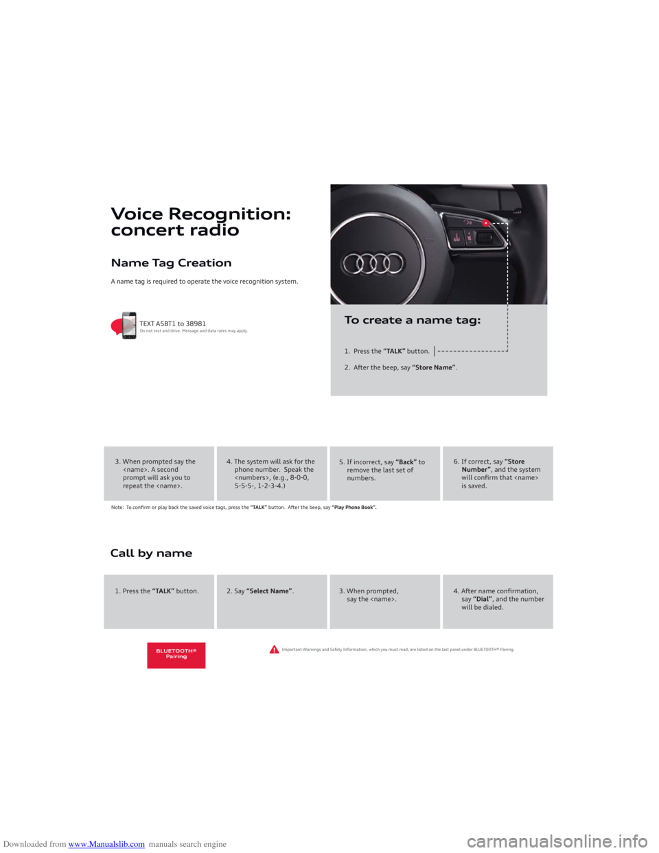 AUDI A5 2013 8T / 1.G Getting To Know Downloaded from www.Manualslib.com manuals search engine Name Tag CreationA name tag is required to operate the voice recognition system.
Voice Recognition:
concert radio
1. Press the “TALK” b AUDI A5 2013 8T / 1.G Getting To Know Downloaded from www.Manualslib.com manuals search engine Name Tag CreationA name tag is required to operate the voice recognition system.
Voice Recognition:
concert radio
1. Press the “TALK” b