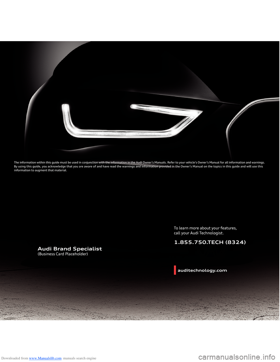 AUDI A4 2014 B8 / 4.G Getting To Know Downloaded from www.Manualslib.com manuals search engine The information within this guide must be used in conjunction with the i\
nformation in the Audi Owner’s Manuals. Refer to your vehicle’s O