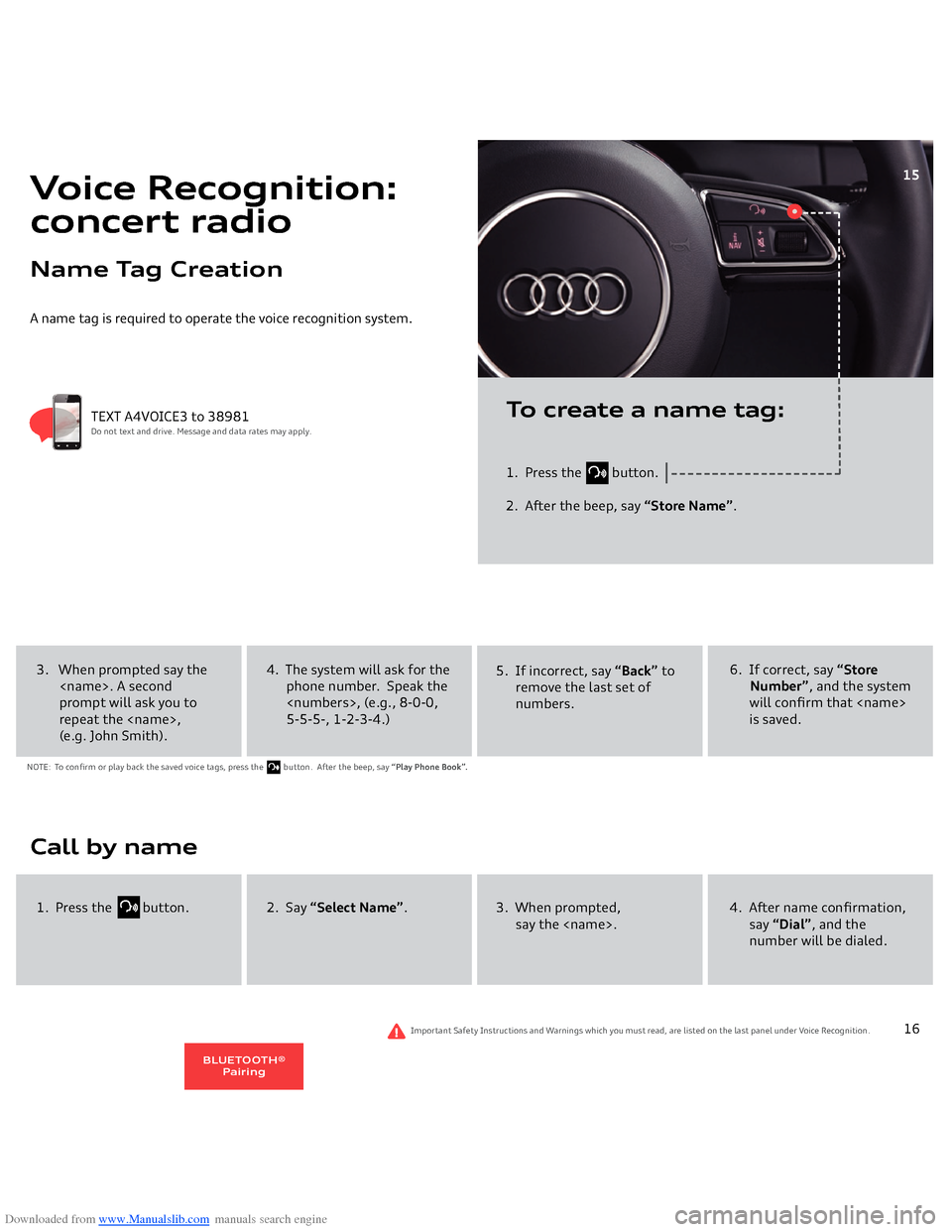 AUDI A4 2014 B8 / 4.G Getting To Know Downloaded from www.Manualslib.com manuals search engine A name tag is required to operate the voice recognition system.
1. Press the
button.
2. After the beep, say
“Store N AUDI A4 2014 B8 / 4.G Getting To Know Downloaded from www.Manualslib.com manuals search engine A name tag is required to operate the voice recognition system.
1. Press the
button.
2. After the beep, say
“Store N