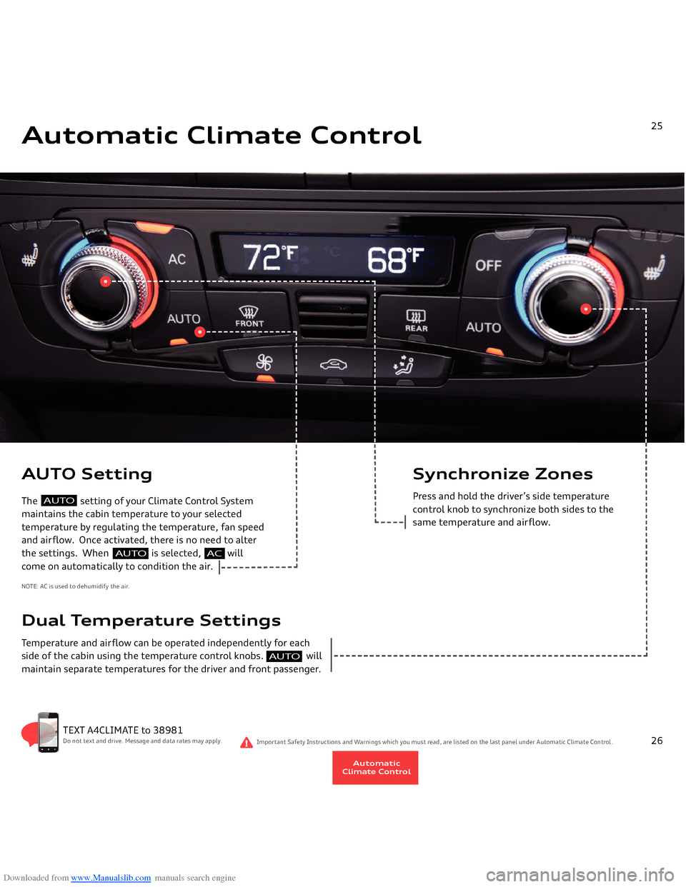 AUDI A4 2014 B8 / 4.G Getting To Know Downloaded from www.Manualslib.com manuals search engine Automatic Climate Control
25
AUTO Setting The                  setting of your Climate Control System maintains the cabin temperature to your s