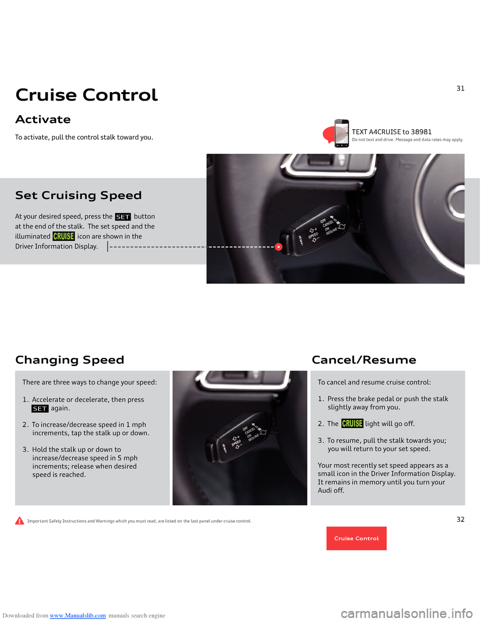 AUDI A4 2014 B8 / 4.G Getting To Know Downloaded from www.Manualslib.com manuals search engine At your desired speed, press the 
            
button 
at the end of the stalk.  The set speed and the illuminated                 icon are sho