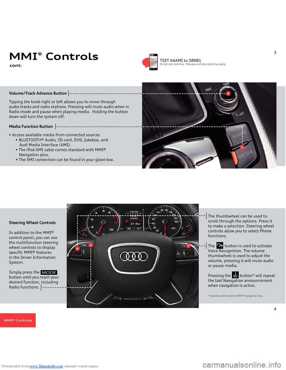 AUDI A4 2014 B8 / 4.G Getting To Know Downloaded from www.Manualslib.com manuals search engine Volume/Track Advance
Button
Tipping the knob right or left allows you to move through
audio tracks and radio stations. Pressing will mute AUDI A4 2014 B8 / 4.G Getting To Know Downloaded from www.Manualslib.com manuals search engine Volume/Track Advance
Button
Tipping the knob right or left allows you to move through
audio tracks and radio stations. Pressing will mute