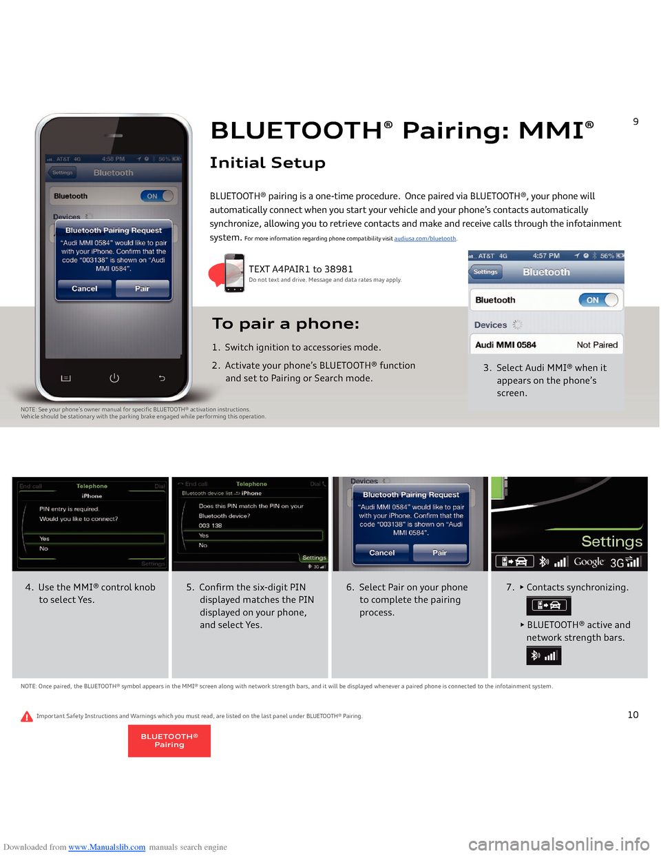 AUDI A4 2014 B8 / 4.G Getting To Know Downloaded from www.Manualslib.com manuals search engine BLUETOOTH
® Pairing: MMI
®
Initial Setup
3. Select Audi MMI
® when it
appears on the phone’s
screen.
To pair a phone AUDI A4 2014 B8 / 4.G Getting To Know Downloaded from www.Manualslib.com manuals search engine BLUETOOTH
® Pairing: MMI
®
Initial Setup
3. Select Audi MMI
® when it
appears on the phone’s
screen.
To pair a phone