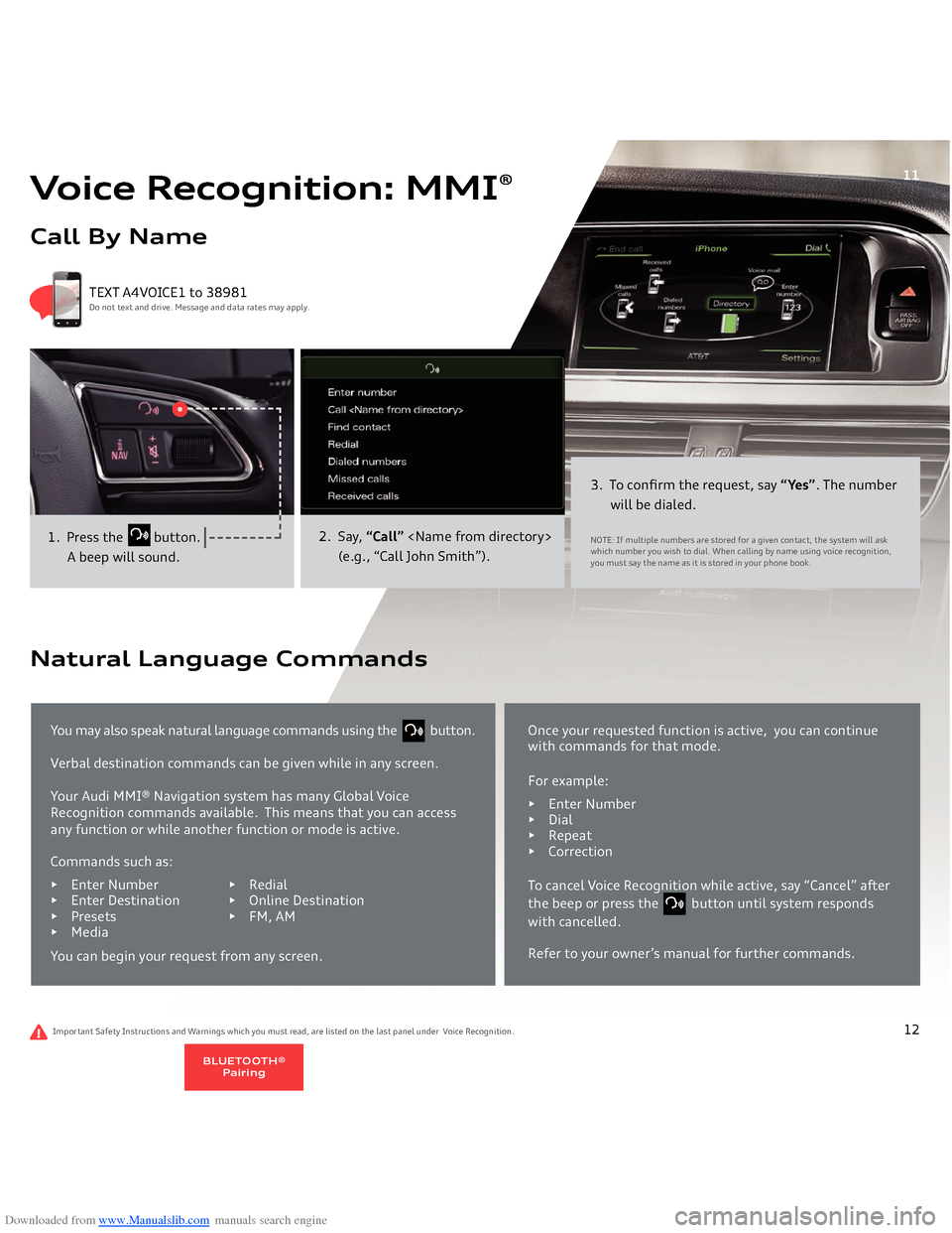 AUDI A4 2014 B8 / 4.G Getting To Know Downloaded from www.Manualslib.com manuals search engine Voice Recognition: MMI
®
Call By Name
1. Press the
button.
A beep will sound.
2. Say,
“Call”
<Name from director AUDI A4 2014 B8 / 4.G Getting To Know Downloaded from www.Manualslib.com manuals search engine Voice Recognition: MMI
®
Call By Name
1. Press the
button.
A beep will sound.
2. Say,
“Call”
<Name from director