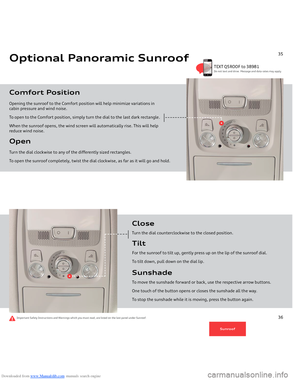 AUDI Q5 2014 8R / 1.G Getting To Know Downloaded from www.Manualslib.com manuals search engine Optional Panoramic SunroofOpen Turn the dial clockwise to any of the differently sized rectangles. To open the sunroof completely, twist the di