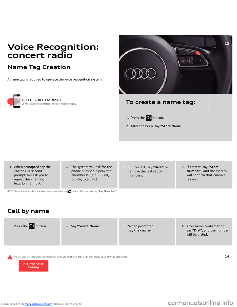 AUDI Q5 2014 8R / 1.G Getting To Know Downloaded from www.Manualslib.com manuals search engine TEXT Q5VOICE3 to 38981Do not text and drive. Message and data rates may apply.
A name tag is required to operate the voice recognition system. 