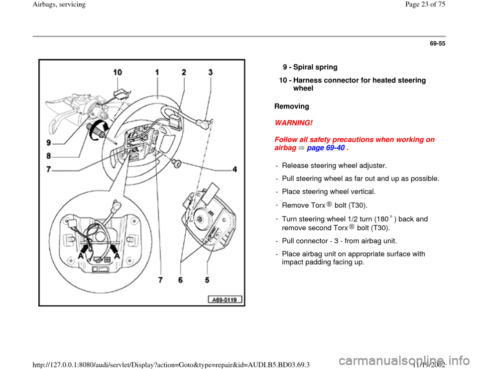 AUDI A4 1997 B5 / 1.G Airbag Service Workshop Manual 69-55
 
  
Removing  
WARNING! 
Follow all safety precautions when working on 
airbag  page 69
-40
 .  9 - 
Spiral spring 
10 - 
Harness connector for heated steering 
wheel 
-  Release steering wheel