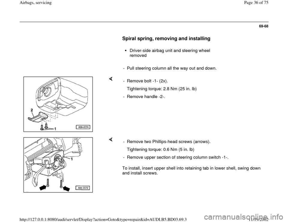 AUDI A4 1997 B5 / 1.G Airbag Service Workshop Manual 69-68
      
Spiral spring, removing and installing
 
     
Driver-side airbag unit and steering wheel 
removed 
     
-  Pull steering column all the way out and down.
    
- Remove bolt -1- (2x). 
 