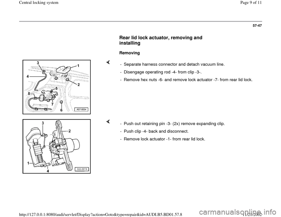 AUDI A4 1996 B5 / 1.G Central Locking System Workshop Manual 57-47
      
Rear lid lock actuator, removing and 
installing
 
     
Removing  
    
-  Separate harness connector and detach vacuum line.
-  Disengage operating rod -4- from clip -3-.
-  Remove hex 