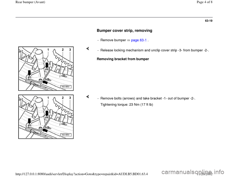 AUDI A4 1997 B5 / 1.G Rear Bumper Avant Workshop Manual 63-19
      
Bumper cover strip, removing
 
     
- Remove bumper   page 63
-1 .
    
Removing bracket from bumper  -  Release locking mechanism and unclip cover strip -3- from bumper -2-.
    
-  Rem