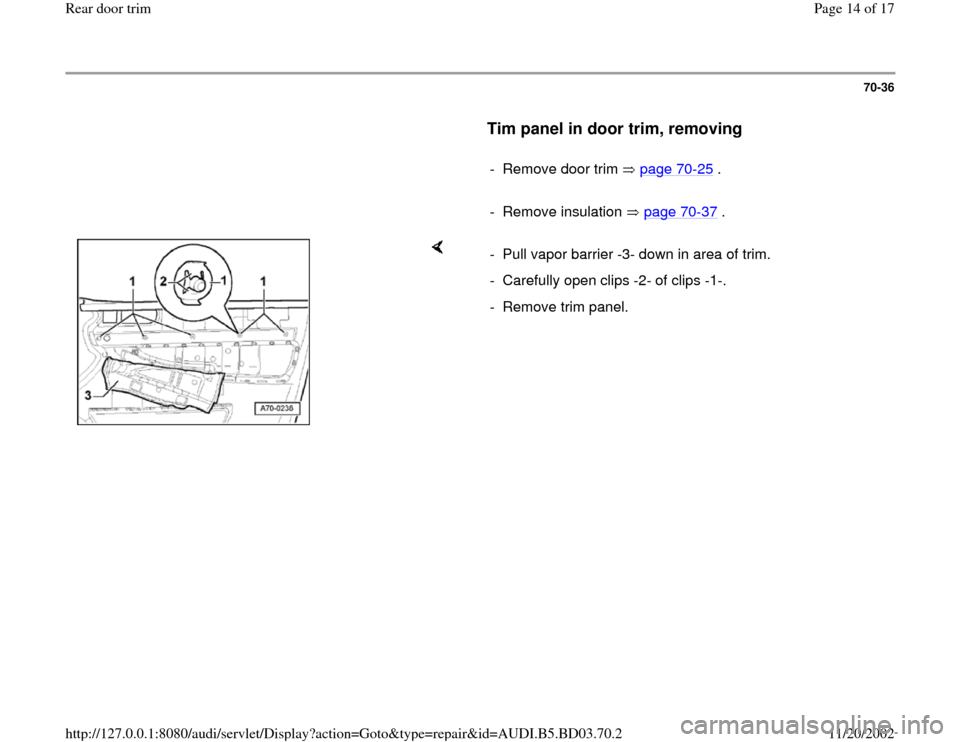 AUDI A4 1997 B5 / 1.G Rear Door Trim Workshop Manual 70-36
      
Tim panel in door trim, removing
 
     
-  Remove door trim   page 70
-25
 .
     
- Remove insulation   page 70
-37
 .
    
-  Pull vapor barrier -3- down in area of trim.
-  Carefully 