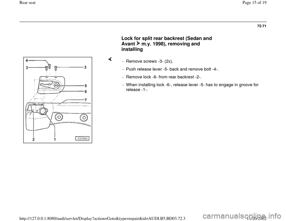AUDI A4 1997 B5 / 1.G Rear Seats Workshop Manual 72-71
      
Lock for split rear backrest (Sedan and 
Avant   m.y. 1998), removing and 
installing
 
    
- Remove screws -3- (2x). 
-  Push release lever -5- back and remove bolt -4-.
-  Remove lock 