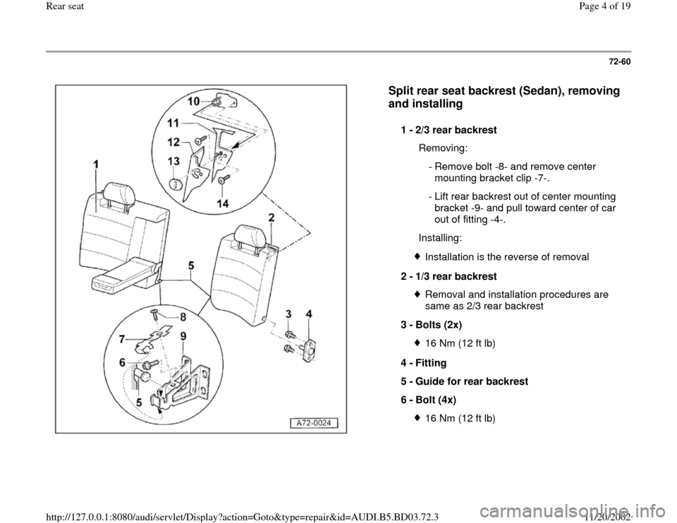 AUDI A4 1997 B5 / 1.G Rear Seats Workshop Manual 72-60
 
  
Split rear seat backrest (Sedan), removing 
and installing
 
1 - 
2/3 rear backrest 
  Removing:
 - Remove bolt -8- and remove center 
mounting bracket clip -7-. 
 - Lift rear backrest out 