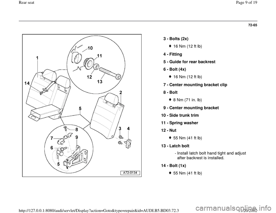 AUDI A4 1997 B5 / 1.G Rear Seats Workshop Manual 72-65
 
  
3 - 
Bolts (2x) 
16 Nm (12 ft lb)
4 - 
Fitting 
5 - 
Guide for rear backrest 
6 - 
Bolt (4x) 16 Nm (12 ft lb)
7 - 
Center mounting bracket clip 
8 - 
Bolt 8 Nm (71 in. lb)
9 - 
Center mount