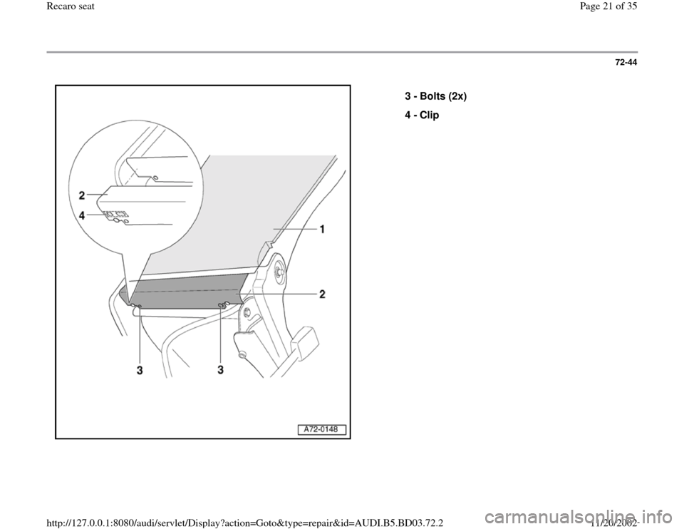AUDI A4 1999 B5 / 1.G Recaro Seats Workshop Manual 72-44
 
  
3 - 
Bolts (2x) 
4 - 
Clip 
Pa
ge 21 of 35 Recaro seat11/20/2002 htt
p://127.0.0.1:8080/audi/servlet/Dis
play?action=Goto&t
yp
e=re
pair&id=AUDI.B5.BD03.72.2 