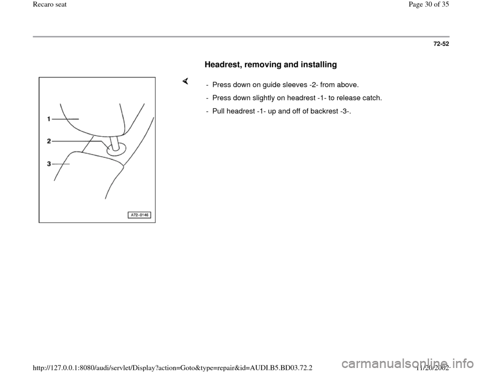 AUDI A4 1996 B5 / 1.G Recaro Seats Workshop Manual 72-52
      
Headrest, removing and installing
 
    
-  Press down on guide sleeves -2- from above.
-  Press down slightly on headrest -1- to release catch.
-  Pull headrest -1- up and off of backres