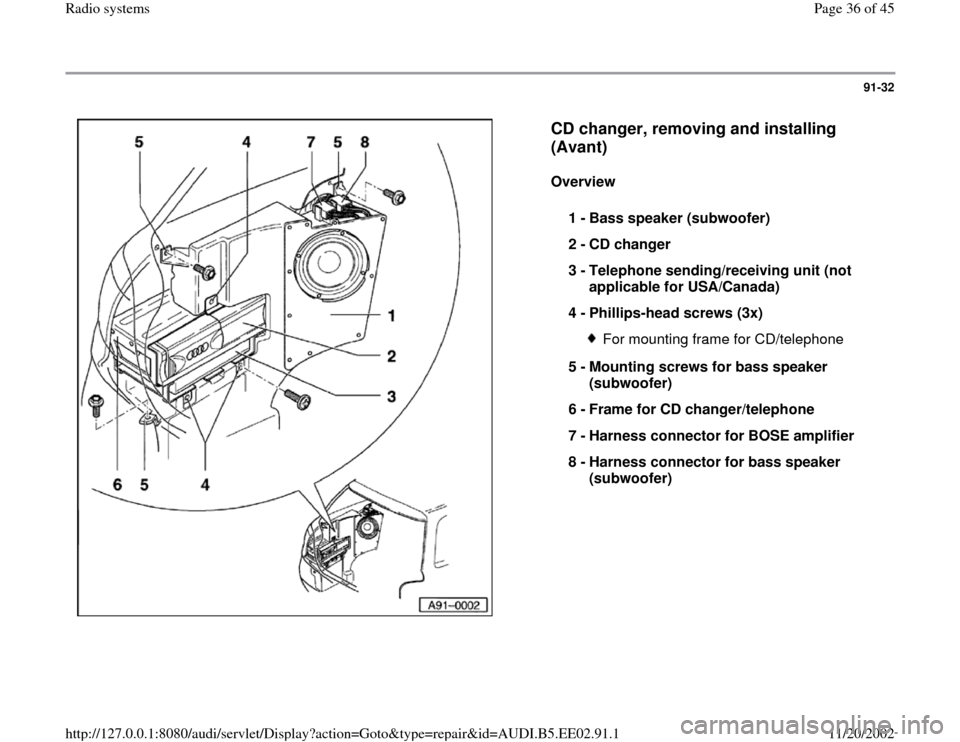 AUDI A4 2000 B5 / 1.G Radio System Workshop Manual 91-32
 
  
CD changer, removing and installing 
(Avant)
 
Overview  
1 - 
Bass speaker (subwoofer) 
2 - 
CD changer 
3 - 
Telephone sending/receiving unit (not 
applicable for USA/Canada) 
4 - 
Philli