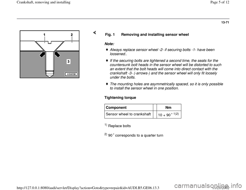 AUDI A4 1997 B5 / 1.G AWM Engine Crankshaft Remove And Install Workshop Manual 13-71
 
    
Note: 
Tightening torque  1) Replace bolts  2) 90 corresponds to a quarter turn   Fig. 1  Removing and installing sensor wheelAlways replace sensor wheel -2- if securing bolts -1- have be