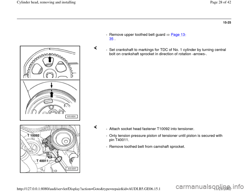 AUDI A4 1996 B5 / 1.G AWM Engine Cylinder Head Remove And Install Workshop Manual 15-25
      
-  Remove upper toothed belt guard   Page 13
-
35
 . 
    
-  Set crankshaft to markings for TDC of No. 1 cylinder by turning central 
bolt on crankshaft sprocket in direction of rotation