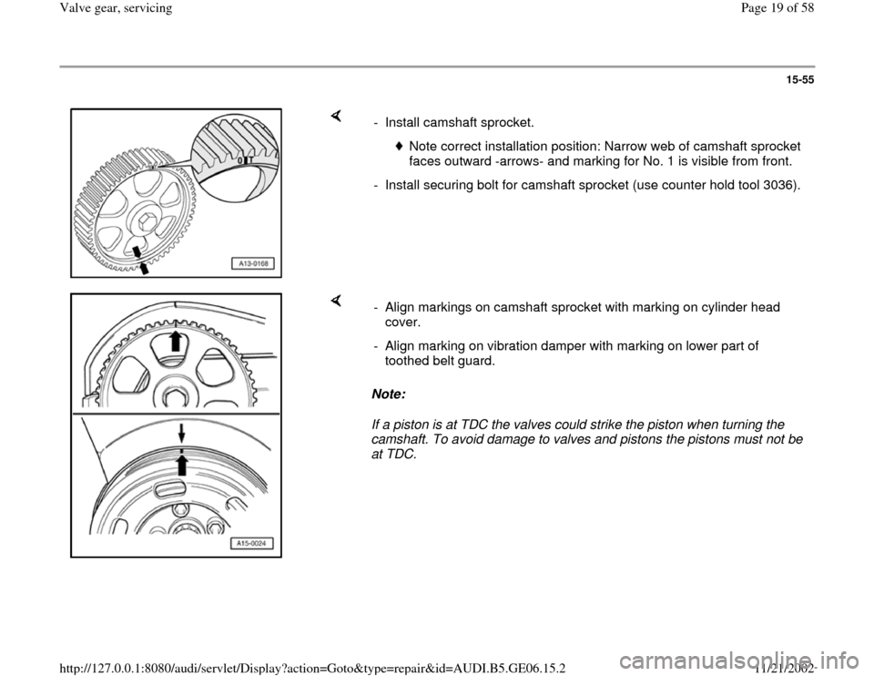 AUDI A4 1997 B5 / 1.G AWM Engine Valve Gear Service Workshop Manual 15-55
 
    
-  Install camshaft sprocket. 
 
Note correct installation position: Narrow web of camshaft sprocket 
faces outward -arrows- and marking for No. 1 is visible from front. 
-  Install secur