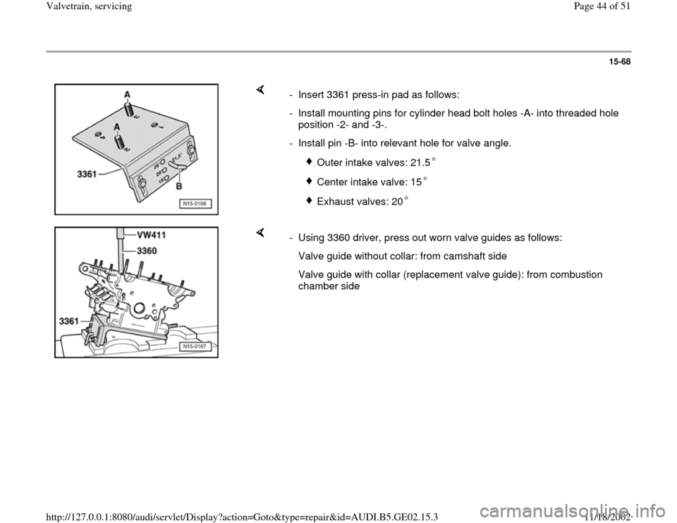 AUDI A6 1999 C5 / 2.G AEB ATW Engines Valvetrain Servicing Workshop Manual 15-68
 
    
-  Insert 3361 press-in pad as follows:
-  Install mounting pins for cylinder head bolt holes -A- into threaded hole 
position -2- and -3-. 
-  Install pin -B- into relevant hole for valv