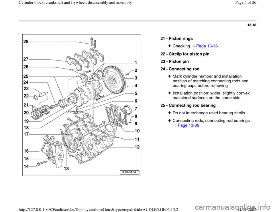 AUDI A4 1997 B5 / 1.G APB Engine Cylinder Block Crankshaft And Flywheel Assembly Manual 13-18
 
  
21 - 
Piston rings 
Checking  Page 13
-36
22 - 
Circlip for piston pin 
23 - 
Piston pin 
24 - 
Connecting rod 
Mark cylinder number and installation 
position of matching connecting rods a