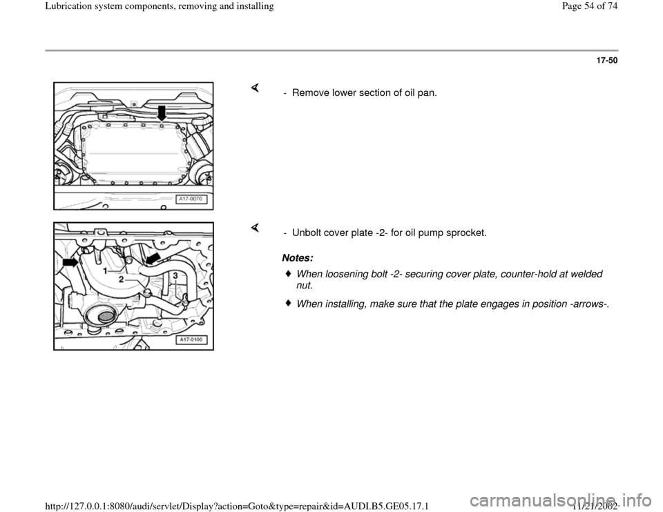 AUDI A4 1998 B5 / 1.G APB Engine Lubrication System Components Workshop Manual 17-50
 
    
-  Remove lower section of oil pan.
    
Notes:  -  Unbolt cover plate -2- for oil pump sprocket. 
When loosening bolt -2- securing cover plate, counter-hold at welded 
nut. When installi