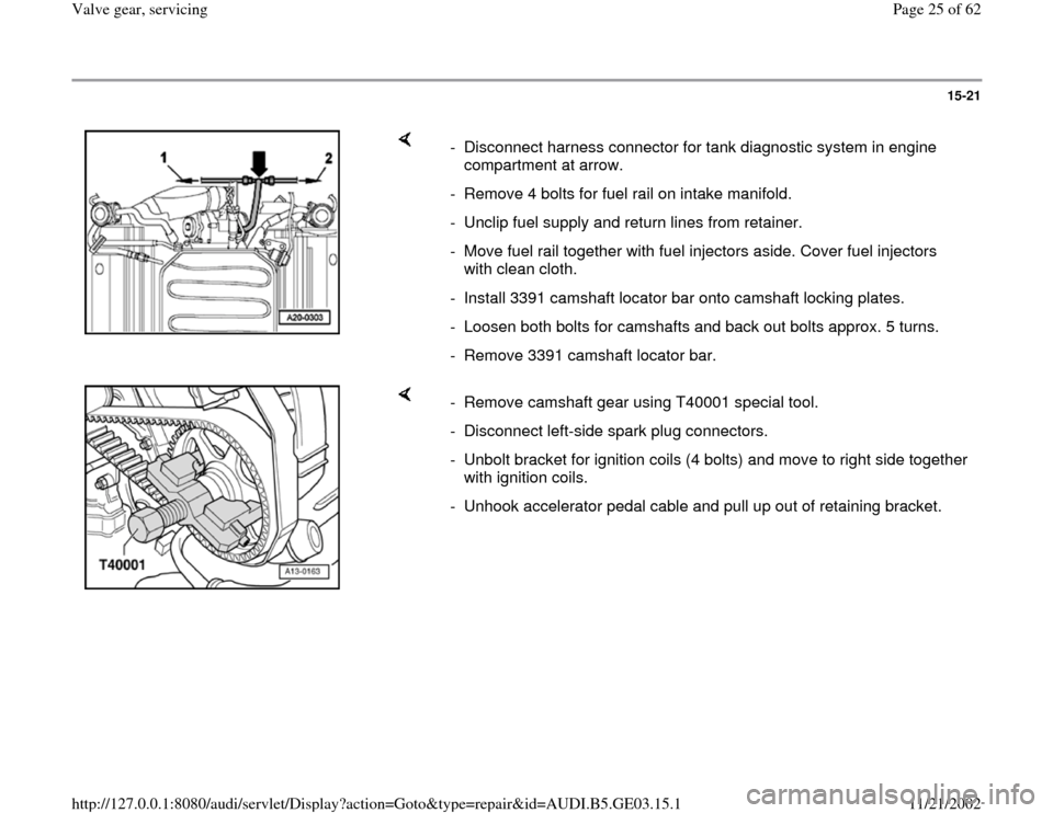 AUDI A4 1997 B5 / 1.G AHA ATQ Engines Valve Gear Service Manual 15-21
 
    
-  Disconnect harness connector for tank diagnostic system in engine 
compartment at arrow. 
-  Remove 4 bolts for fuel rail on intake manifold.
-  Unclip fuel supply and return lines fro