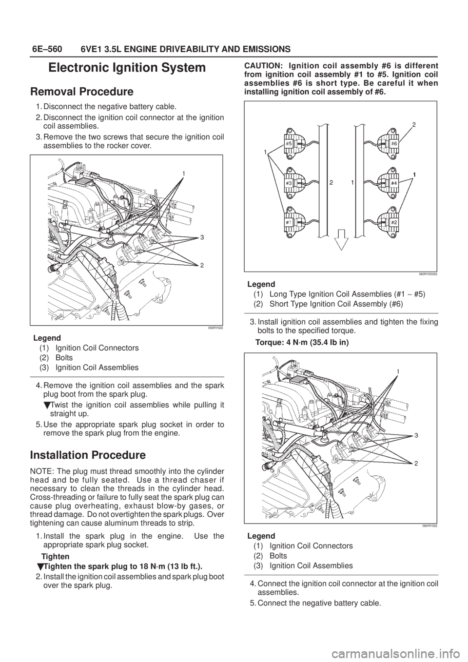 ISUZU AXIOM 2002 Service Repair Manual 6E±560
6VE1 3.5L ENGINE DRIVEABILITY AND EMISSIONS
Electronic Ignition System
Removal Procedure
1. Disconnect the negative battery cable.
2. Disconnect the ignition coil connector at the ignition
coi ISUZU AXIOM 2002 Service Repair Manual 6E±560
6VE1 3.5L ENGINE DRIVEABILITY AND EMISSIONS
Electronic Ignition System
Removal Procedure
1. Disconnect the negative battery cable.
2. Disconnect the ignition coil connector at the ignition
coi
