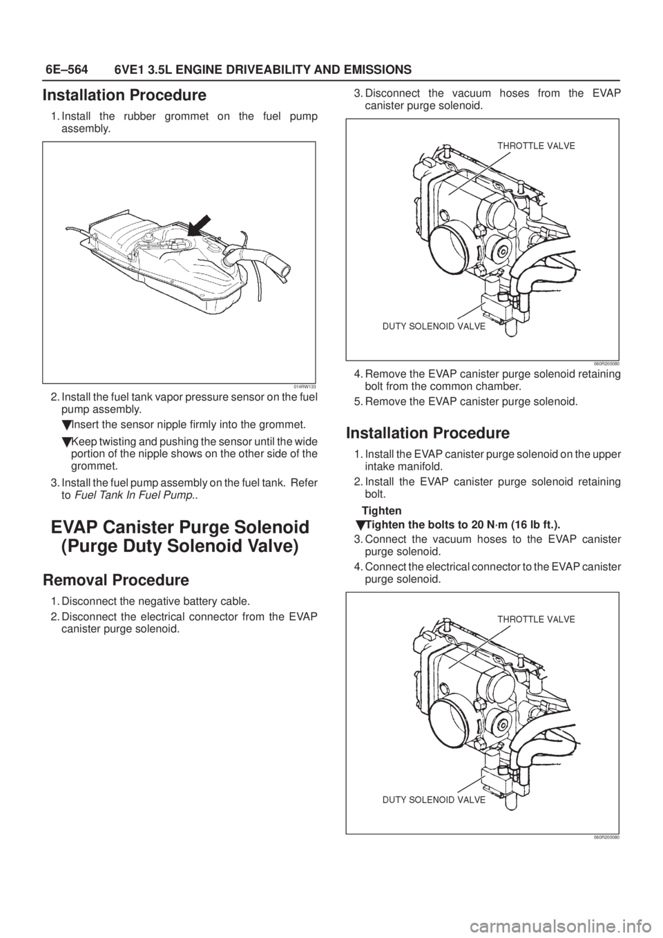 ISUZU AXIOM 2002 Service Repair Manual 6E±564
6VE1 3.5L ENGINE DRIVEABILITY AND EMISSIONS
Installation Procedure
1. Install the rubber grommet on the fuel pump
assembly.
014RW133
2. Install the fuel tank vapor pressure sensor on the fuel
ISUZU AXIOM 2002 Service Repair Manual 6E±564
6VE1 3.5L ENGINE DRIVEABILITY AND EMISSIONS
Installation Procedure
1. Install the rubber grommet on the fuel pump
assembly.
014RW133
2. Install the fuel tank vapor pressure sensor on the fuel