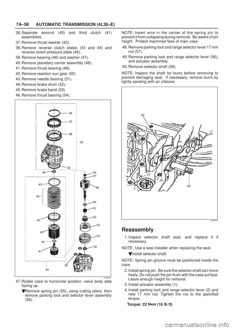 ISUZU AXIOM 2002  Service Repair Manual 7A±58
AUTOMATIC TRANSMISSION (4L30±E)
36. Separate second (40) and third clutch (41)
assemblies.
37. Remove thrust washer (42).
38. Remove reverse clutch plates (43 and 44) and
reverse clutch pressu
