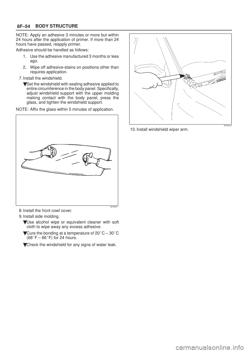 ISUZU AXIOM 2002  Service Repair Manual 8F±54BODY STRUCTURE
NOTE: Apply an adhesive 3 minutes or more but within
24 hours after the application of primer. If more than 24
hours have passed, reapply primer.
Adhesive should be handled as fol