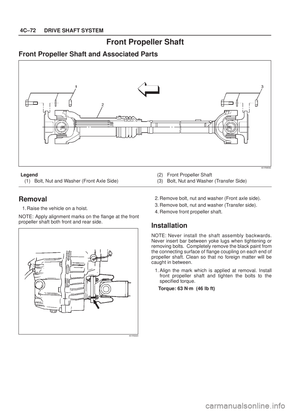 ISUZU AXIOM 2002  Service Repair Manual 4C±72
DRIVE SHAFT SYSTEM
Front Propeller Shaft
Front Propeller Shaft and Associated Parts
401RW093
Legend
(1) Bolt, Nut and Washer (Front Axle Side)(2) Front Propeller Shaft
(3) Bolt, Nut and Washer 